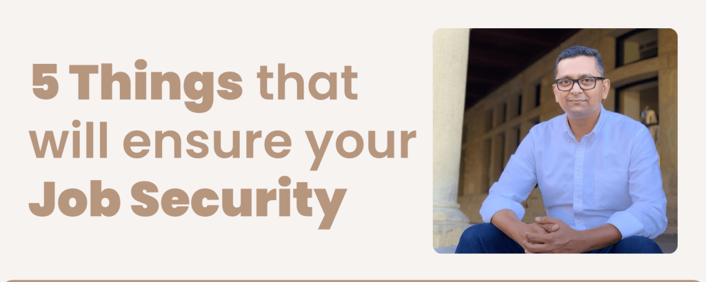5 Things that will ensure your Job Security.